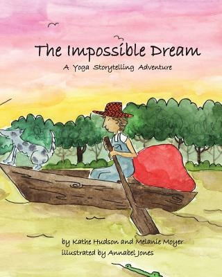 The Impossible Dream: A Yoga Storytelling Adventure by Moyer, Melanie