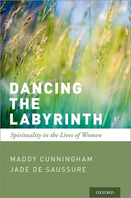 Dancing the Labyrinth: Spirituality in the Lives of Women by Cunningham, Maddy