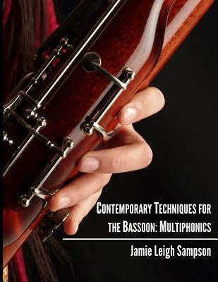 Contemporary Techniques for the Bassoon: Multiphonics by Sampson, Jamie Leigh