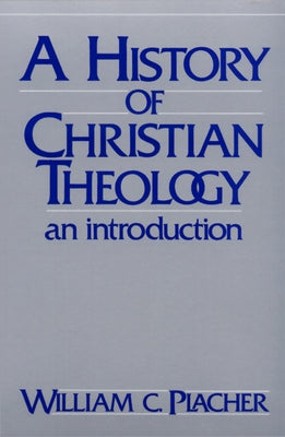 History of Christian Theology: An Introduction by Placher, William C.
