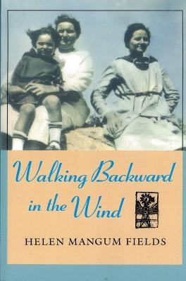 Walking Backward in the Wind by Fields, Helen Mangum