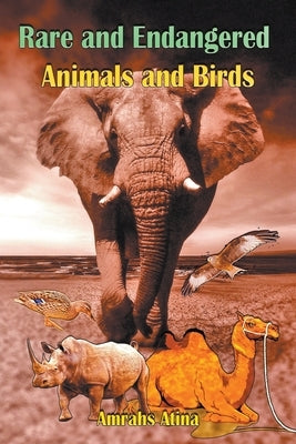 Rare and Endangered Animals and Birds by Atina, Amrahs