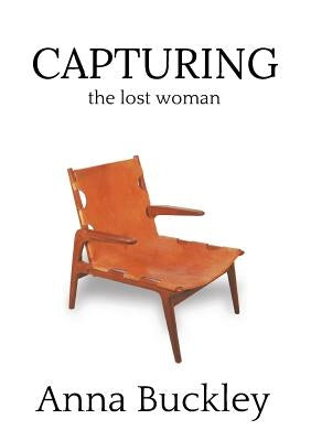 Capturing the Lost Woman: Book 2 by Buckley, Anna