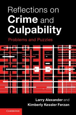Reflections on Crime and Culpability: Problems and Puzzles by Alexander, Larry