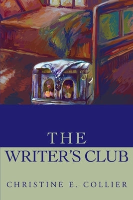 The Writer's Club by Collier, Christine E.