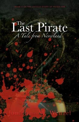 The Last Pirate: A Tale from Neverland by Wenzel, Jonathan M.