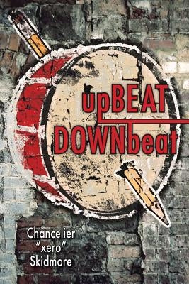 upBEAT DOWNbeat by Skidmore, Chancelier "xero"