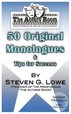 The Actors Room 50 Original Monologues and Tips for Success by Lowe, Steven G.