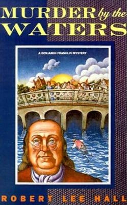 Murder by the Waters: Further Adventures of the American Agent Abroad by Hall, Robert Lee