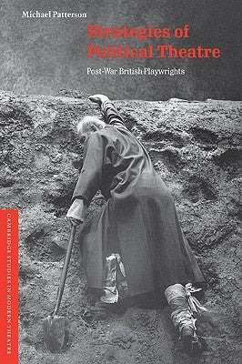 Strategies of Political Theatre: Post-War British Playwrights by Patterson, Michael