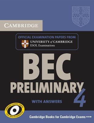 Cambridge Bec 4 Preliminary Self-Study Pack (Student's Book with Answers and Audio CD): Examination Papers from University of Cambridge ESOL Examinati by Cambridge Esol