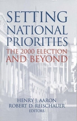 Setting National Priorities: The 2000 Election and Beyond by Aaron, Henry