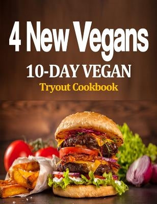 4 New Vegans: 10-Day Vegan Tryout Cookbook by Rouse, J.