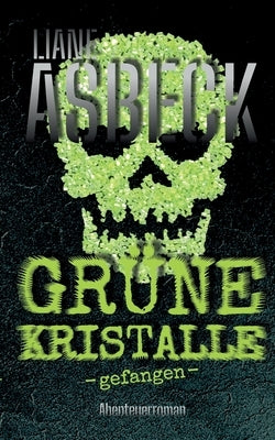 Grüne Kristalle: gefangen (Band 1) by Asbeck, Liane