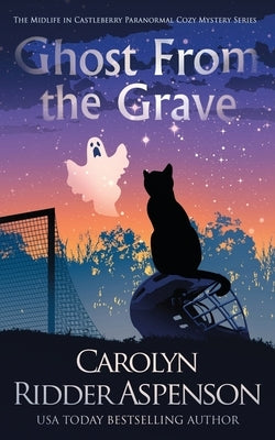 Ghost from the Grave: A Midlife in Castleberry Paranormal Cozy Mystery by Ridder Aspenson, Carolyn