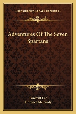 Adventures of the Seven Spartans by Lee, Lawrent
