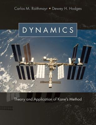 Dynamics: Theory and Application of Kane's Method by Roithmayr, Carlos M.
