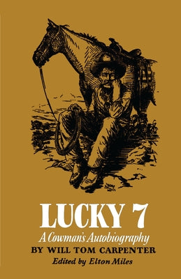 Lucky 7: A Cowman's Autobiography by Carpenter, Will Tom