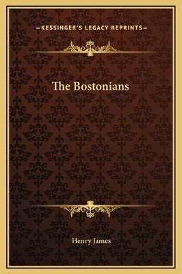 The Bostonians by James, Henry