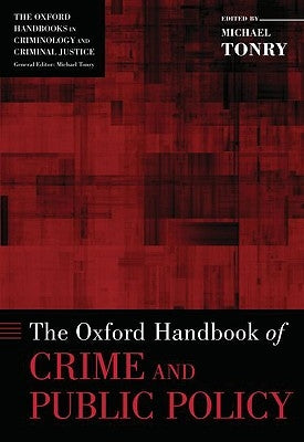 Oxford Handbook of Crime and Public Policy by Tonry, Michael