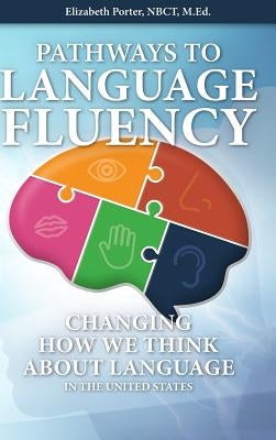 Pathways to Language Fluency: Changing How We Think About Language in the United States by Porter, Elizabeth M.
