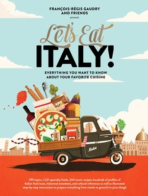 Let's Eat Italy!: Everything You Want to Know about Your Favorite Cuisine by Gaudry, François-Régis