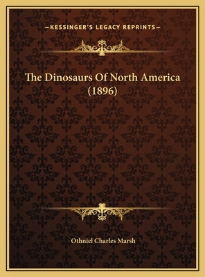 The Dinosaurs Of North America (1896) by Marsh, Othniel Charles