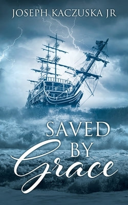 Saved by Grace by Kaczuska, Joseph, Jr.