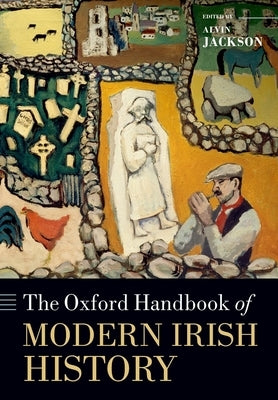 The Oxford Handbook of Modern Irish History by Jackson, Alvin