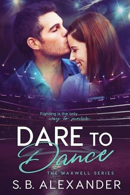 Dare to Dance by Alexander, S. B.