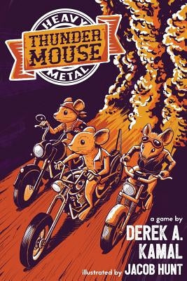 Heavy Metal Thunder Mouse: The RPG of Mice and their Motorcycle Clubs by Hunt, Jacob