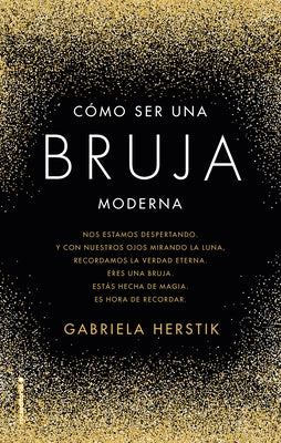 Cómo Ser Una Bruja Moderna / Craft How to Be a Modern Witch by Herstick, Gabriela