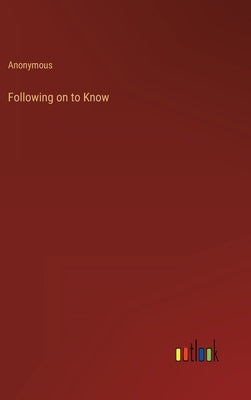 Following on to Know by Anonymous