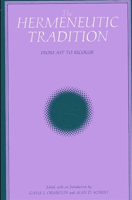 The Hermeneutic Tradition by Ormiston, Gayle L.