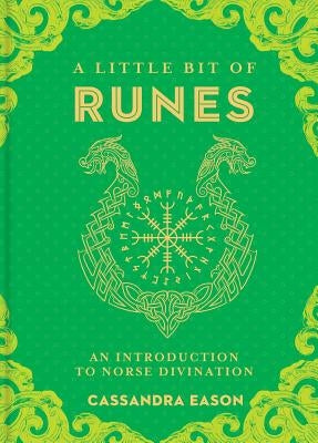 A Little Bit of Runes: An Introduction to Norse Divinationvolume 10 by Eason, Cassandra