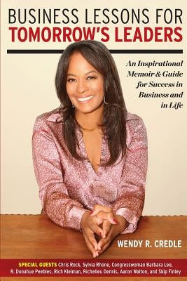 Business Lessons for Tomorrow's Leaders: An Inspirational Memoir and Guide for Success in Business and in LIfe by Credle, Wendy R.