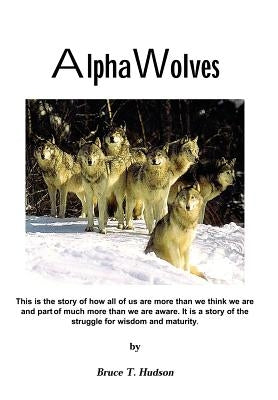 Alpha Wolves by Hudson, Bruce T.