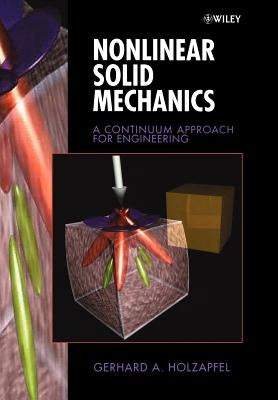 Nonlinear Solid Mechanics: A Continuum Approach for Engineering by Holzapfel, Gerhard a.