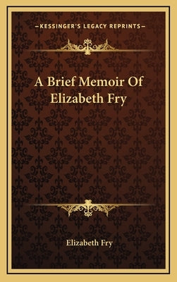 A Brief Memoir of Elizabeth Fry by Fry, Elizabeth