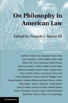 On Philosophy in American Law by Mootz III, Francis J.