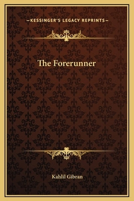 The Forerunner by Gibran, Kahlil