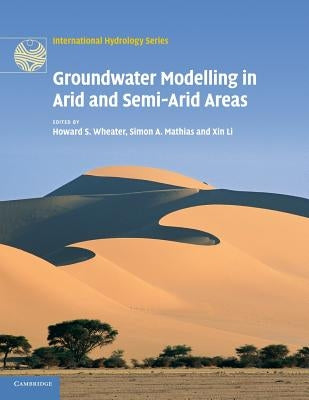 Groundwater Modelling in Arid and Semi-Arid Areas by Wheater, Howard S.