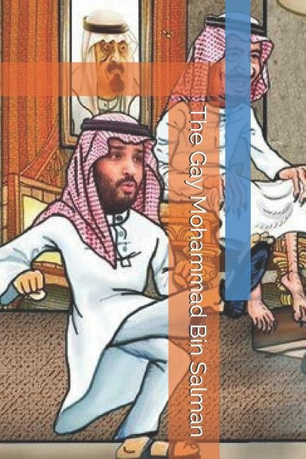 The Gay Mohammad Bin Salman by Baaba, M.