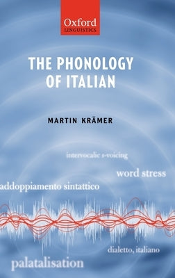 The Phonology of Italian by Kramer, Martin