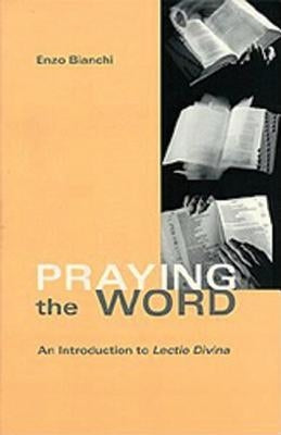 Praying the Word, 182: An Introduction to Lectio Divina by Bianchi, Enzo