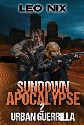 Sundown Apocalypse 2: Urban Guerrilla by Nix, Leo