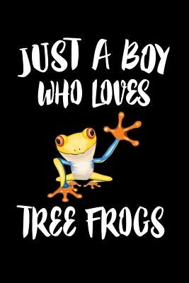 Just A Boy Who Loves Tree Frogs: Animal Nature Collection by Marcus, Marko