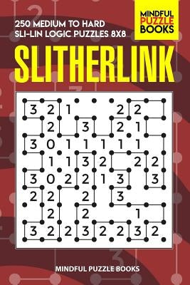 Slitherlink: 250 Medium to Hard Sli-Lin Logic Puzzles 8x8 by Mindful Puzzle Books