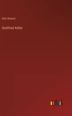 Gottfried Keller by Stoessl, Otto