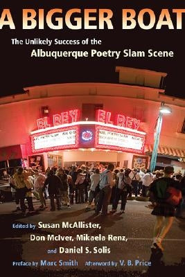 A Bigger Boat: The Unlikely Success of the Albuquerque Poetry Slam Scene [With CD] by McAllister, Susan